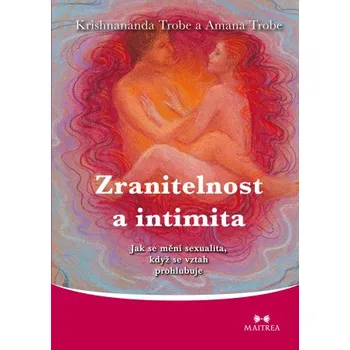 Kniha Zranitelnost a intimita - Krishnananda Trobe, Amana Trobe