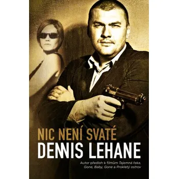 Kniha Nic není svaté - Dennis Lehane