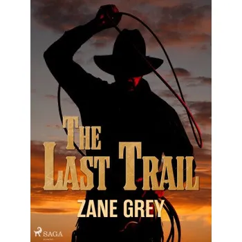 Kniha The Last Trail - Loren Zane Grey