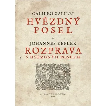 Kniha Hvězdný posel – Rozprava s Hvězdným poslem - Johannes Kepler, Galileo Galilei