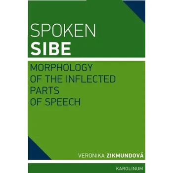 Kniha Spoken Sibe: Morphology of the Inflected Parts of Speech - Veronika Zikmundová