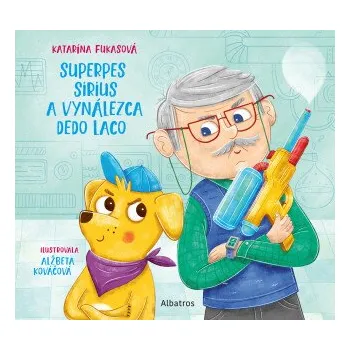 Kniha Superpes Sirius a vynálezca dedo Laco - Katarína Fukasová