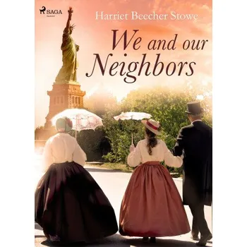 Kniha We and Our Neighbors - Harriet Elisabeth Beecher-Stoweová