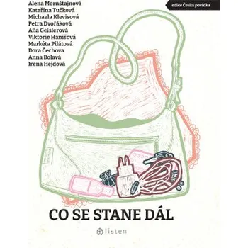 Kniha Co se stane dál - Kateřina Tučková, Petra Dvořáková, Michaela Klevisová, Aňa Geislerová, Alena Mornštajnová