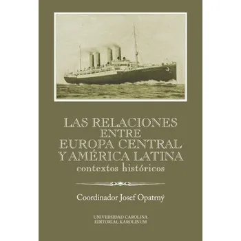 Kniha Las relaciones entre Europa Cenral y América Latina - Josef Opatrný
