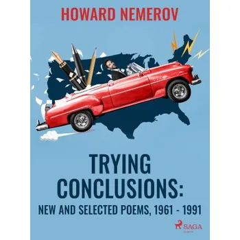 Kniha Trying Conclusions: New and Selected Poems, 1961 - 1991 - Howard Nemerov