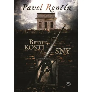 Kniha Beton, kosti a sny - Pavel Renčín