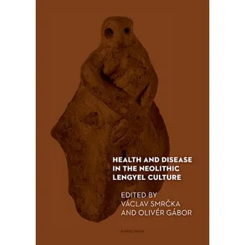 Kniha Health and Disease in the Neolithic Lengyel Culture - Václav Smrčka