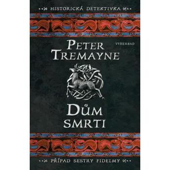 Kniha Dům smrti - Peter Tremayne