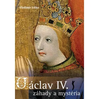 Kniha Václav IV. - záhady a mysteria - Vladimír Liška