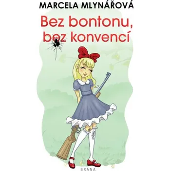 Kniha Bez bontonu, bez konvencí - Marcela Mlynářová