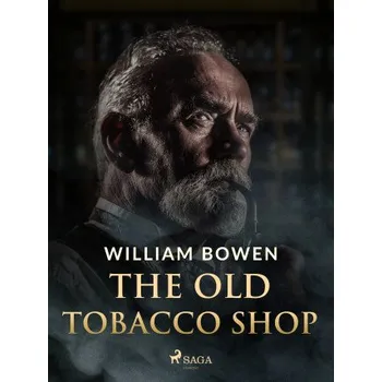 Kniha The Old Tobacco Shop - William Bowen