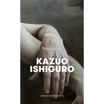 Kniha Neutěšenci - Kazuo Ishiguro