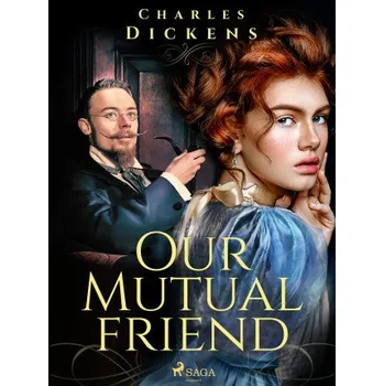 Kniha Our Mutual Friend - Charles Dickens