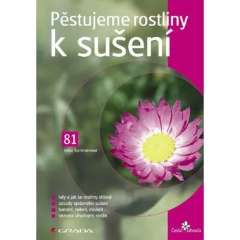 Kniha Pěstujeme rostliny k sušení - Ivona Šuchmannová