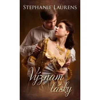 Kniha Význam lásky - Stephanie Laurensová