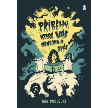 Kniha Příběhy, které vás nenechají spát - Dan Poblocki