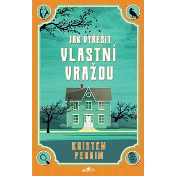 Kniha Jak vyřešit vlastní vraždu - Kristen Perrin