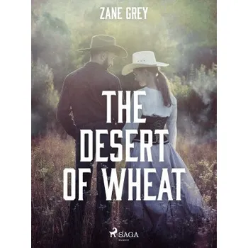 Kniha The Desert of Wheat - Loren Zane Grey