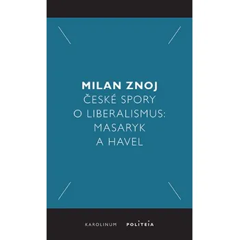 Kniha České spory o liberalismus - Milan Znoj