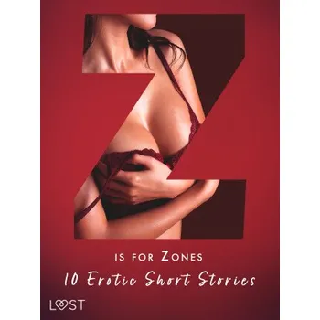 Kniha Z is for Zones - 10 Erotic Short Stories - Virginie Bégaudeau, Sara Agnès L., Marguerite Nousville, Victoria Październy
