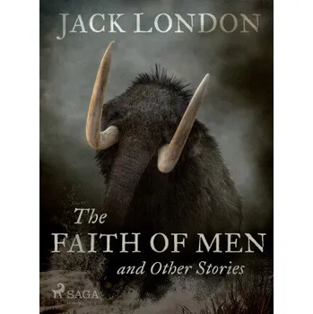 Kniha The Faith of Men and Other Stories - Jack London
