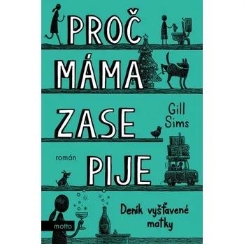 Kniha Proč máma ZASE pije - Gill Sims