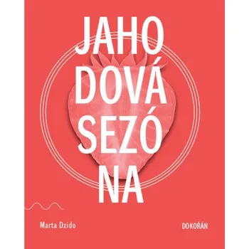 Jahodová sezóna - Marta Dzido