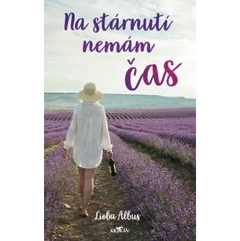 Kniha Na stárnutí nemám čas - Lioba Albus