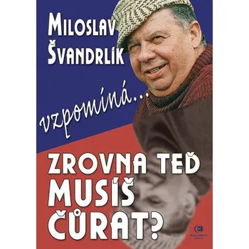 Kniha Zrovna teď musíš čůrat? - Miloslav Švandrlík