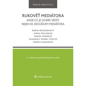 Kniha Rukověť mediátora aneb co je dobré vědět nejen ke zkouškám mediátora. 2. vyd. - autorů