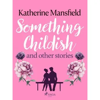 Kniha Something Childish and Other Stories - Katherine Mansfield