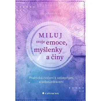 Kniha Miluj svoje emoce, myšlenky a činy - Johnsonová Joy
