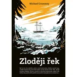 Zloději řek - Michael Crummey