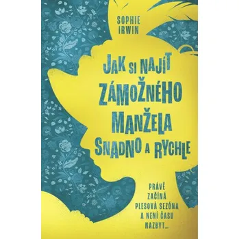 Kniha Jak si najít zámožného manžela snadno a rychle - Sophie Irwin