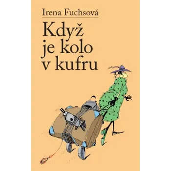 Kniha Když je kolo v kufru - Irena Fuchsová