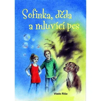 Kniha Sofinka. děda a mluvící pes - Vlado Ríša