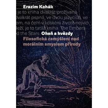 Kniha Oheň a hvězdy - Erazim Kohák