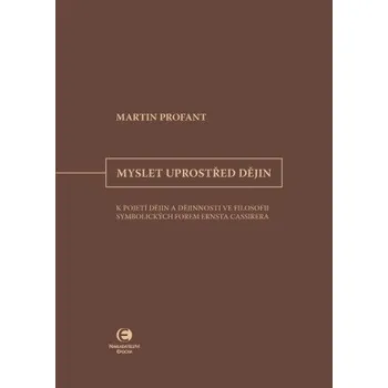 Kniha Myslet uprostřed dějin - Martin Profant