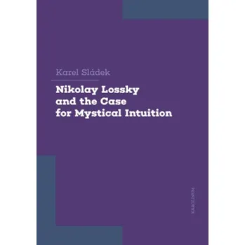 Kniha Nikolay Lossky and the Case for Mystical Intuition - Karel Sládek