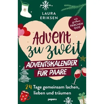 Advent zu zweit - der Adventskalender für Paare: 24 Tage gemeinsam lachen, lieben und träumen - Laura Eriksen