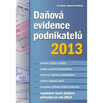 Daňová evidence podnikatelů 2013 - Jaroslav Sedláček, Jiří Dušek
