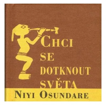 Kniha Chci se dotknout světa - Niyi Osundare