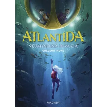 Kniha Atlantída - Neúmyselná invázia - Gregory Mone