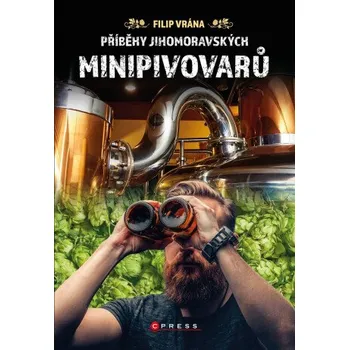 Kniha Příběhy jihomoravských minipivovarů - Filip Vrána