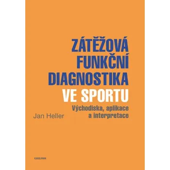 Kniha Zátěžová funkční diagnostika ve sportu - Jan Heller