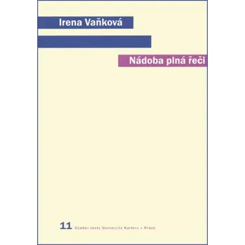 Kniha Nádoba plná řeči (Člověk, řeč a přirozený svět) - Irena Vaňková
