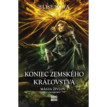 Kniha Koniec Zemského kráľovstva - Elise Kova