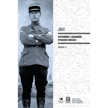 Kniha Jdi! (Kniha II.) Vzpomínky legionáře Otakara Husáka - Otakar Husák