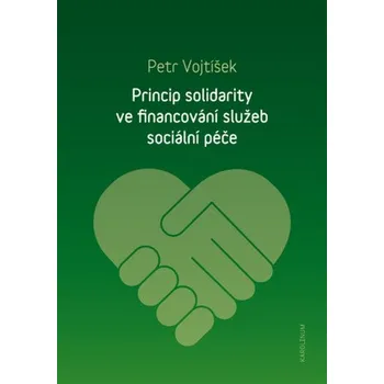 Kniha Princip solidarity ve financování služeb sociální péče - Petr Vojtíšek
